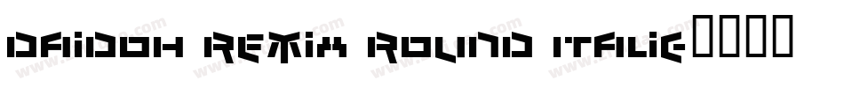 Daidoh Remix Round Italic字体转换